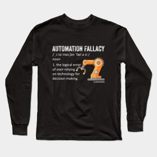 Automation Fallacy Definition Long Sleeve T-Shirt